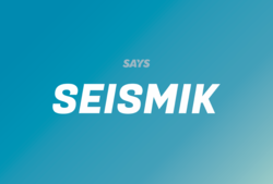 SAYS SEISMIK